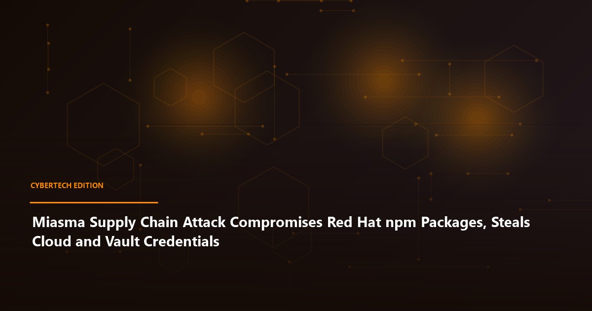 Miasma Supply Chain Attack Compromises Red Hat npm Packages, Steals Cloud and Vault Credentials